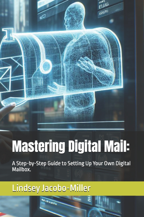 Knjiga Mastering Digital Mail Lindsey Jacobo-Miller