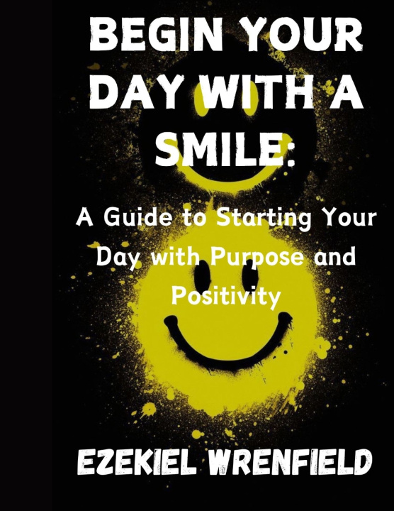 Knjiga BEGIN YOUR DAY WITH A SMILE EZEKIEL WRENFIELD