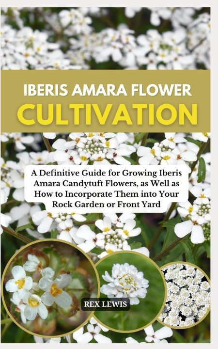 Könyv IBERIS AMARA FLOWER CULTIVATION REX LEWIS