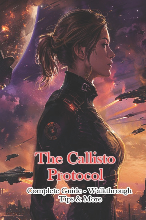 Kniha The Callisto Protocol Complete Guide - Walkthrough - Tips & More Dijfu