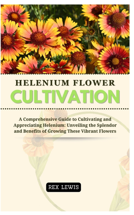Kniha HELENIUM FLOWER CULTIVATION REX LEWIS