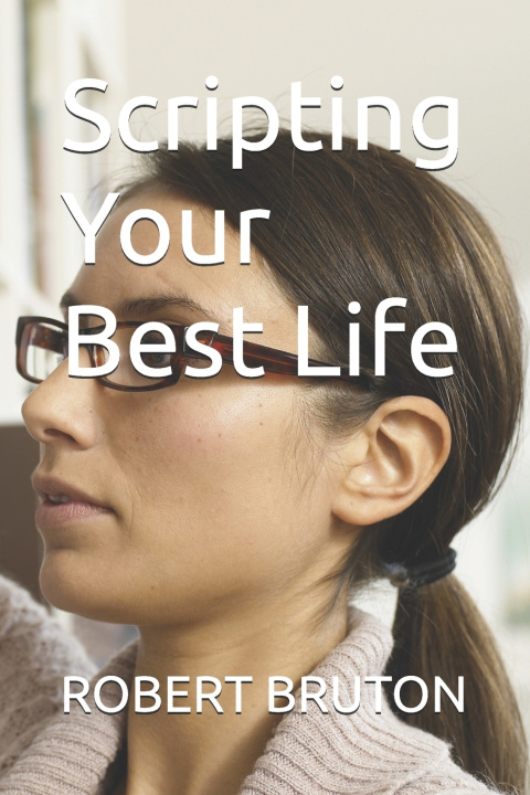 Knjiga Scripting Your Best Life ROBERT BRUTON