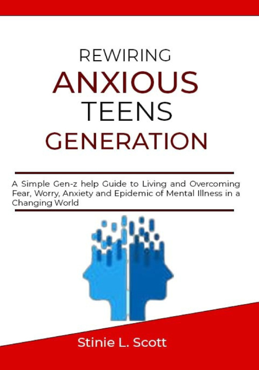 Kniha Rewiring Anxious Teens Generation Stinie L. Scott