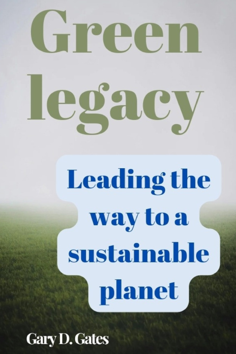 Kniha Green legacy Gary D. Gates