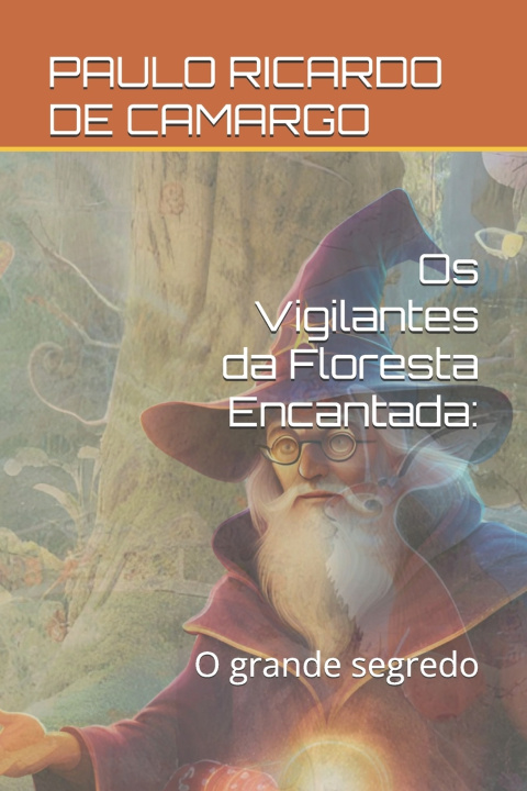 Książka Os Vigilantes da Floresta Encantada PAULO RICARDO DE CAMARGO
