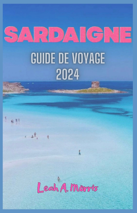 Knjiga SARDAIGNE GUIDE DE VOYAGE Leah A Morris