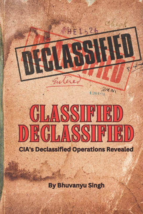 Libro Classified Declassified Bhuvanyu Singh