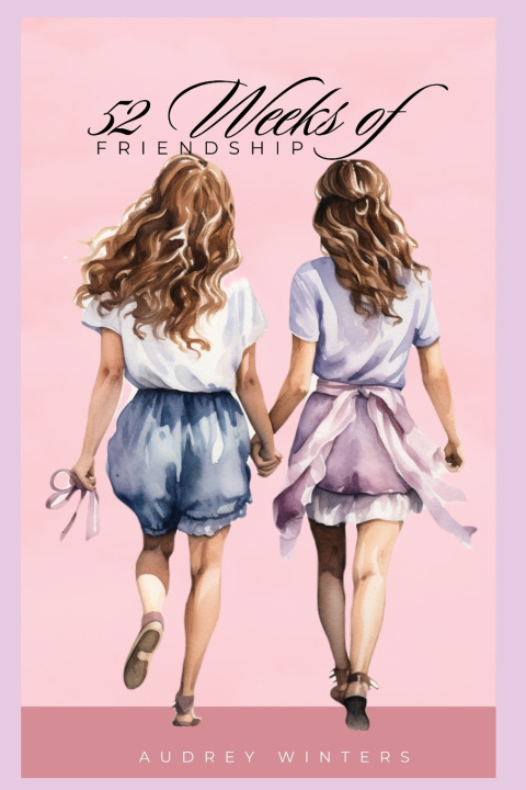 Kniha 52 Weeks of Friendship Audrey Winters
