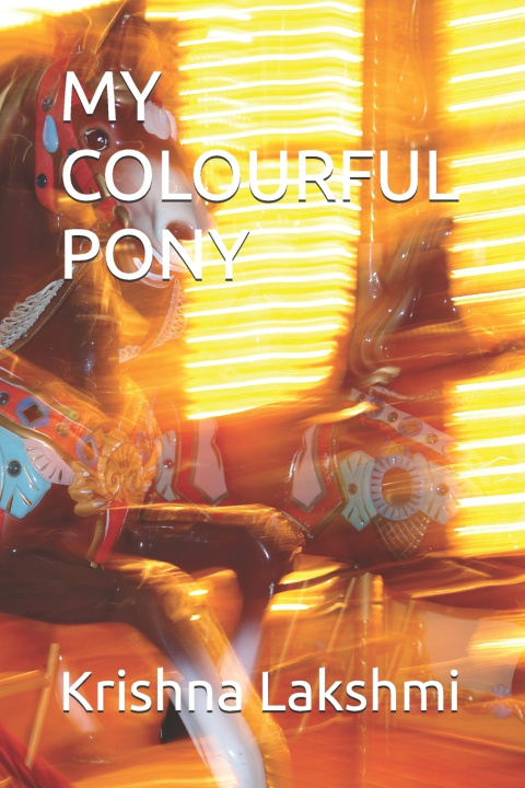 Knjiga MY COLOURFUL PONY Krishna Lakshmi