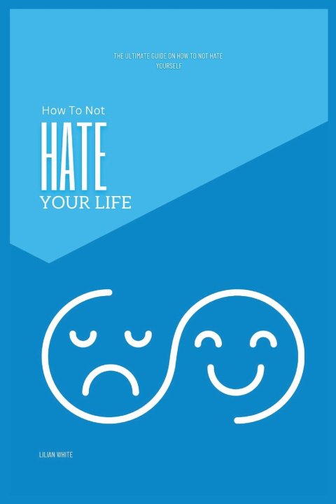 Knjiga How To Not Hate Your Life Lilian White