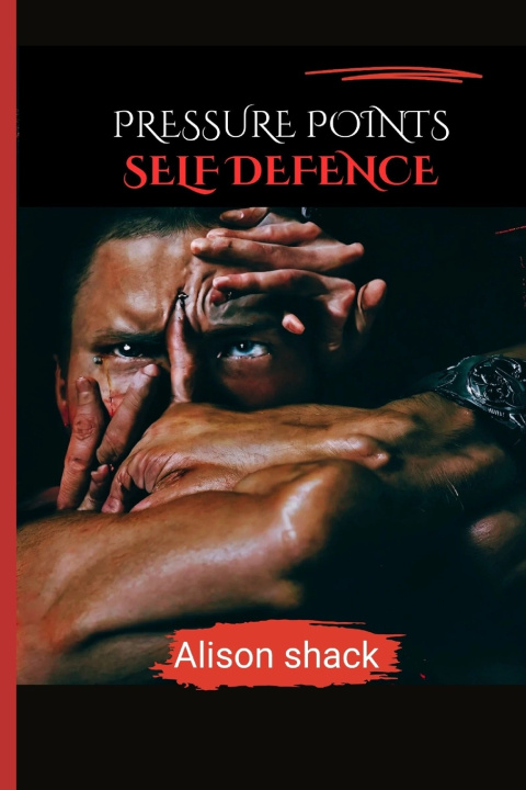 Kniha Pressure Points Self Defence Alison Shack