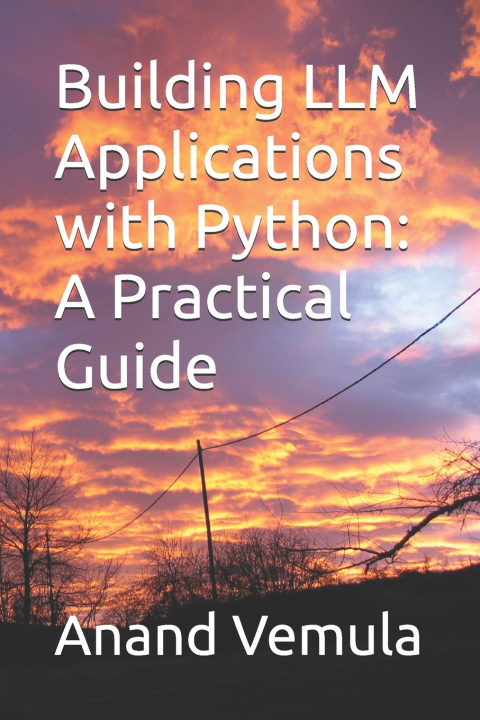 Könyv Building LLM Applications with Python Anand Vemula