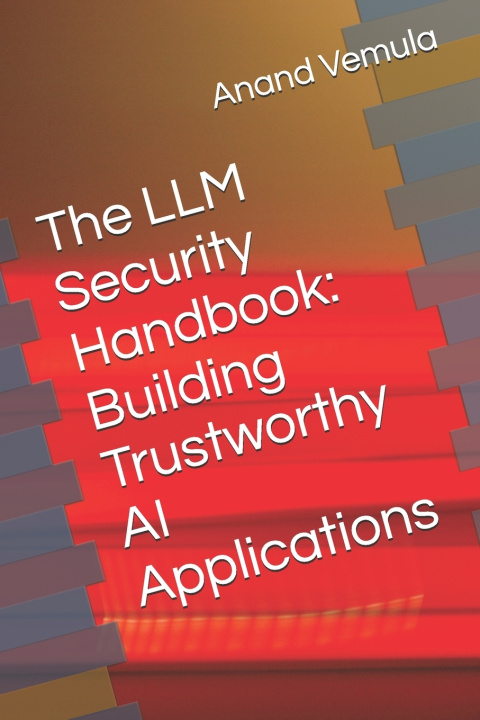 Kniha The LLM Security Handbook Anand Vemula