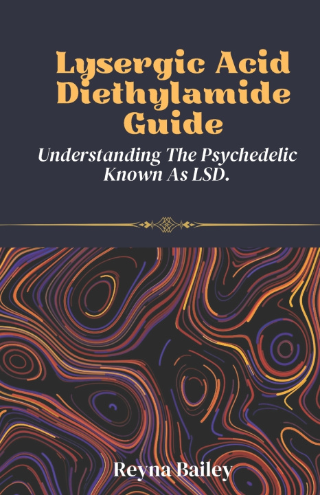 Knjiga Lysergic Acid Diethylamide Guide Reyna Bailey