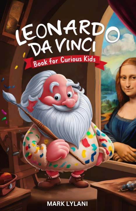 Kniha Leonardo Da Vinci Book for Curious Kids Mark Lylani