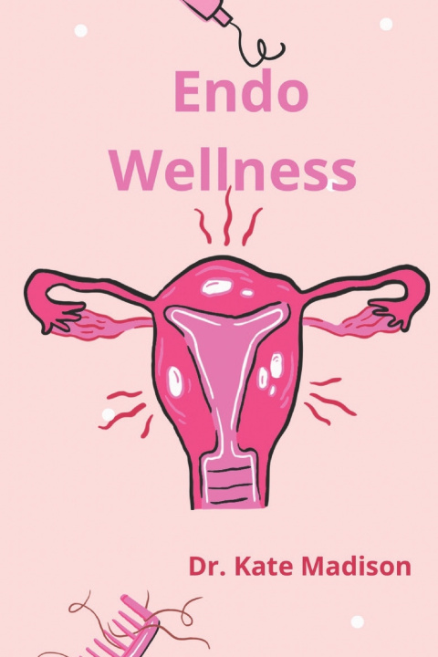 Knjiga Endo Wellness Dr. Kate Madison