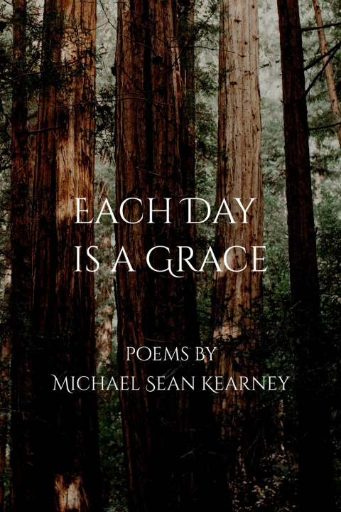 Könyv Each Day is a Grace Michael Sean Kearney