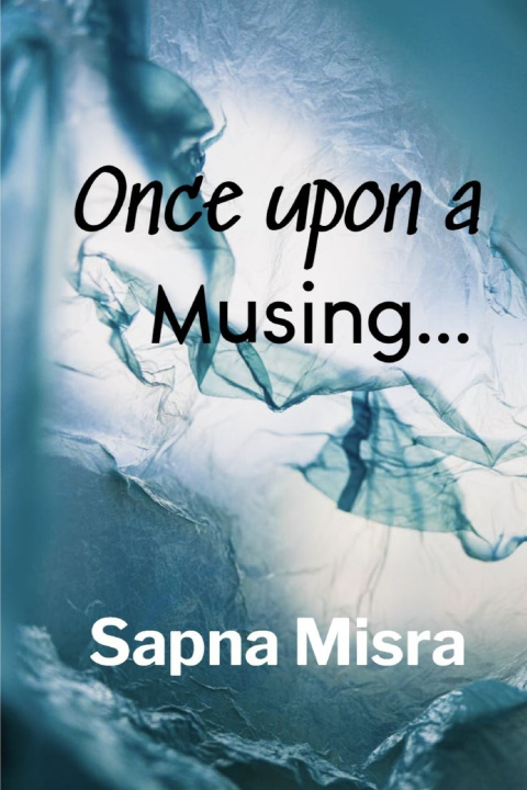 Könyv Once Upon a Musing Sapna Misra