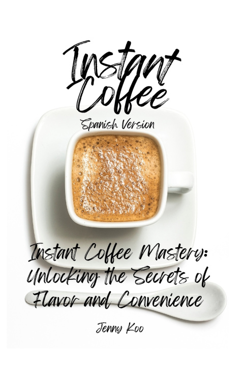 Kniha Instant Coffee Mastery Jenny Koo