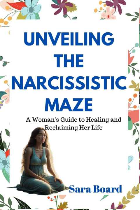 Knjiga Unveiling the Narcissistic Maze Sara Board