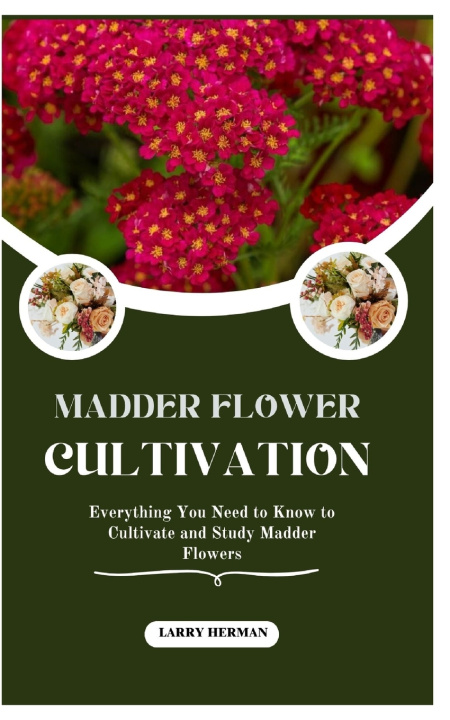 Kniha MADDER FLOWER CULTIVATION LARRY HERMAN