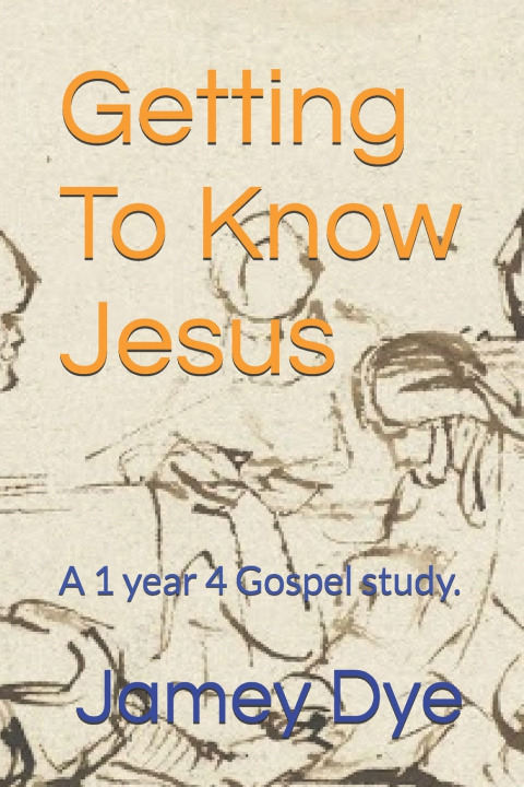 Kniha Getting To Know Jesus Jamey Dye