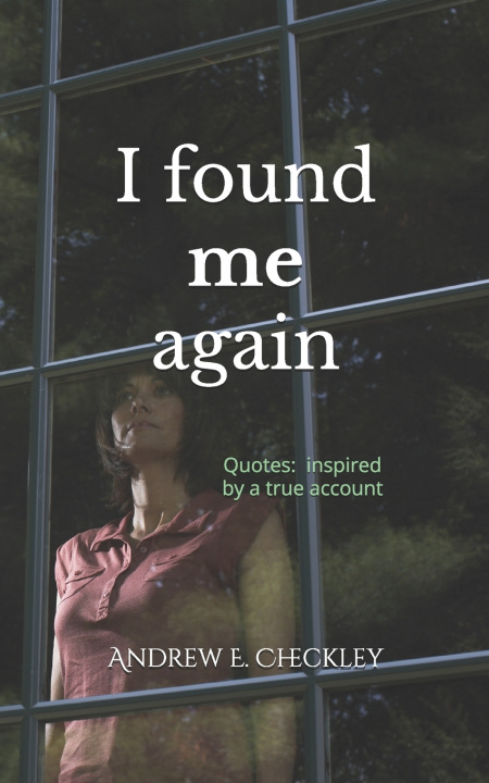Kniha I found me again Andrew E. Checkley