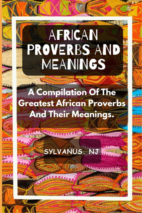 Kniha AFRICAN PROVERBS AND MEANINGS Sylvanus NJ