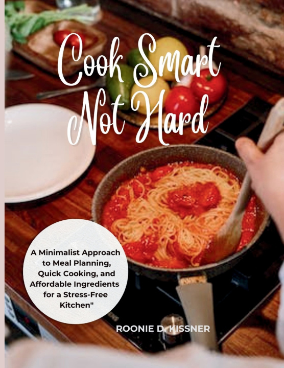 Knjiga COOK SMART, NOT HARD ROONIE D. KISSNER