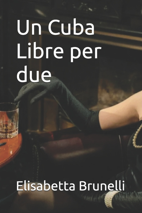 Kniha Un Cuba Libre per due Elisabetta Brunelli