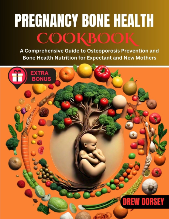 Kniha PREGNANCY BONE HEALTH COOKBOOK DREW DORSEY