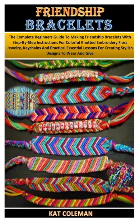 Knjiga FRIENDSHIP BRACELETS KAT COLEMAN