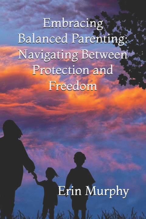 Kniha Embracing Balanced Parenting Erin Kathleen Murphy