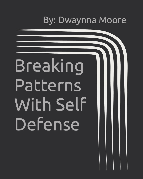 Kniha Breaking Patterns With Self Defense Dwaynna Moore