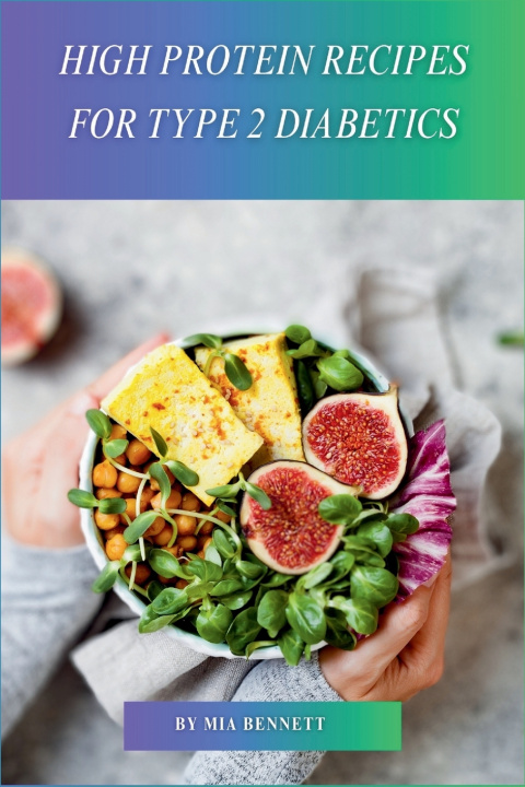 Libro High Protein Recipes for Type 2 Diabetics Mia Bennett