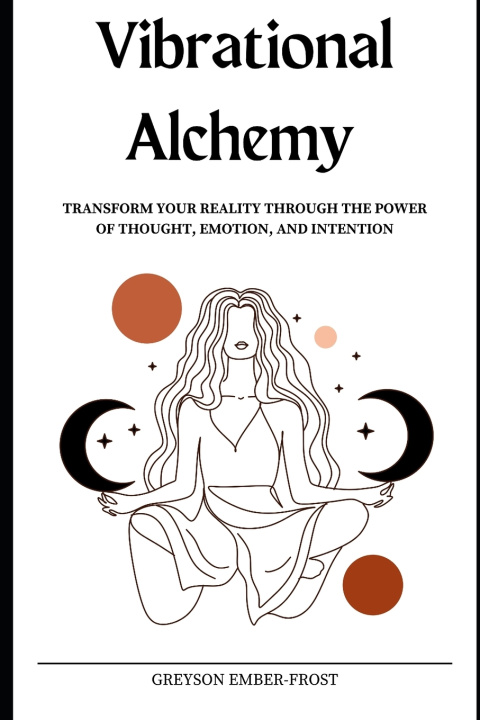Knjiga Vibrational Alchemy Greyson Ember-Frost