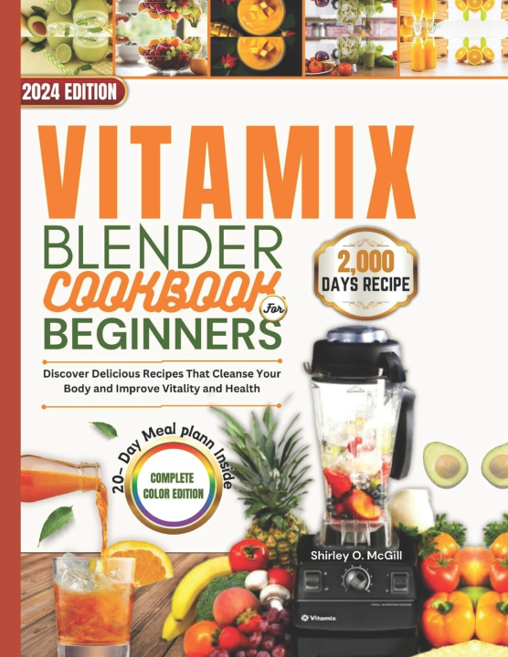 Książka Vitamix Blender Cookbook For Beginners 2024 Shirley O. McGill