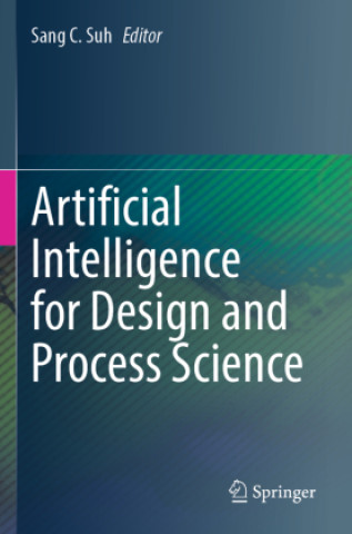 Kniha Artificial Intelligence for Design and Process Science Sang C. Suh