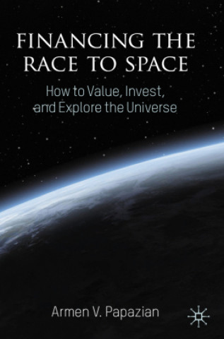Kniha Financing the Race to Space Armen V. Papazian