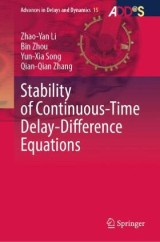 Kniha Stability of Continuous-Time Delay-Difference Equations Zhao-Yan Li