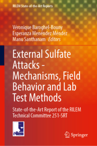 Kniha External Sulfate Attacks - Mechanisms, Field Behavior and Lab Test Methods Véronique Baroghel-Bouny