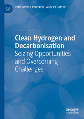 Knjiga Clean Hydrogen and Decarbonisation Rahmatallah Poudineh