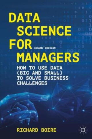 Kniha Data Science for Managers Richard Boire