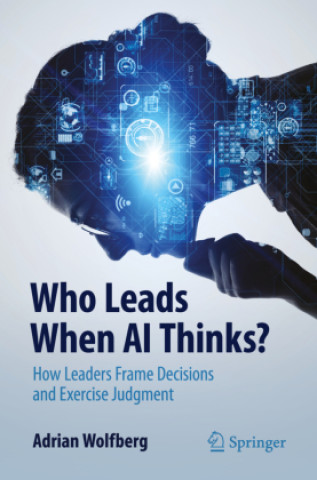 Kniha Who Leads When AI Thinks? Adrian Wolfberg