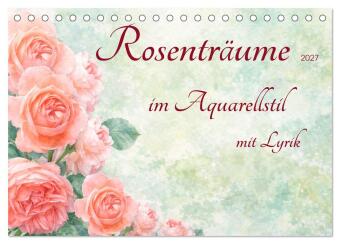 Kalendarz/Pamiętnik Rosenträume im Aquarellstil (Tischkalender 2027 DIN A5 quer), CALVENDO Monatskalender Calvendo