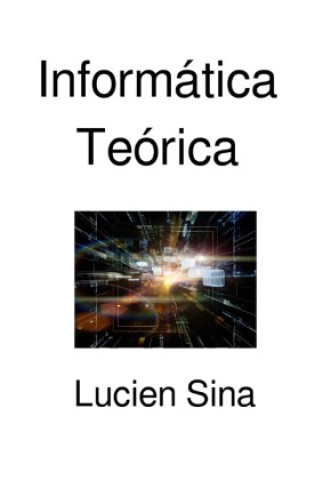 Kniha Informática Teórica Lucien Sina