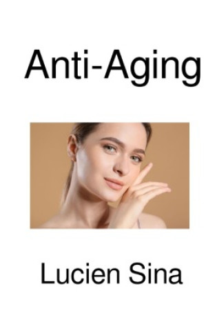 Könyv Anti-Aging Lucien Sina