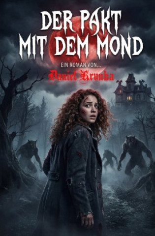Kniha Der Pakt mit dem Mond: Der Fluch von Morrington Daniel Krunka