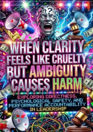 Knjiga When Clarity Feels Like Cruelty But Ambiguity Causes Harm Gideon Hart