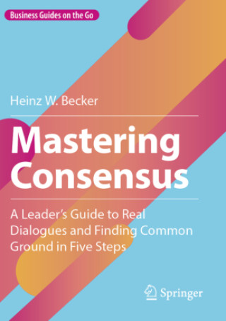 Kniha Mastering Consensus Heinz W. Becker